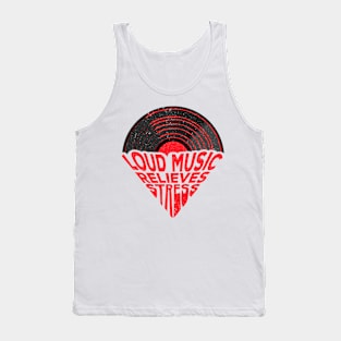 Loud Music Relieves Stress Tank Top